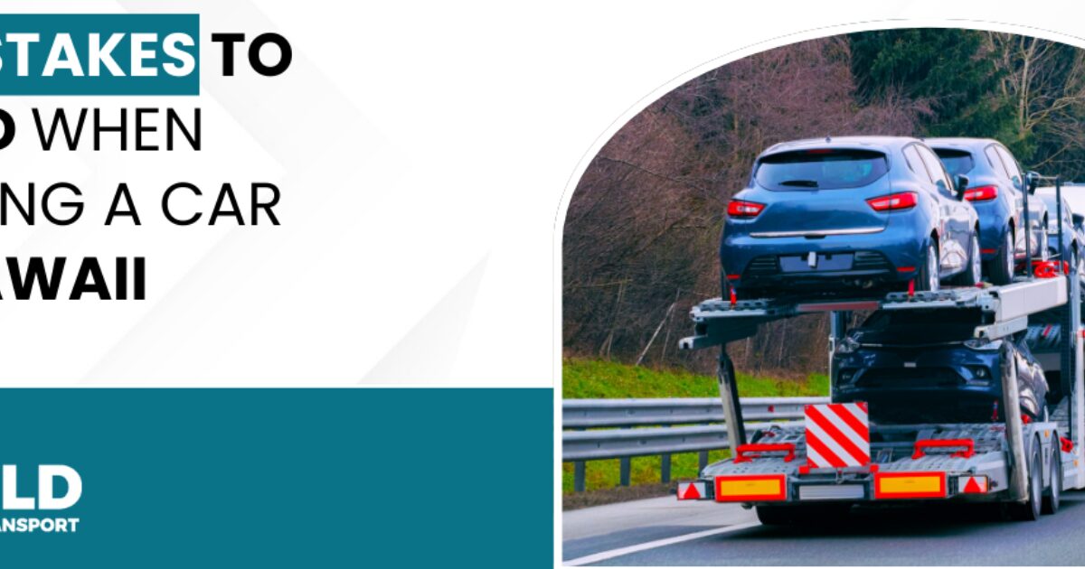 10 Mistakes to Avoid When Shipping a Car to Hawaii | Bold